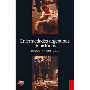 ENFERMEDADES ARGENTINAS - 16 HISTORIAS - DIEGO ARMUS