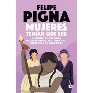 MUJERES TENIAN QUE SER - FELIPE PIGNA