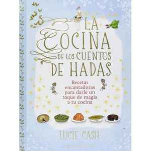 LA COCINA DE LOS CUENTOS DE HADAS - LUCIE CASH