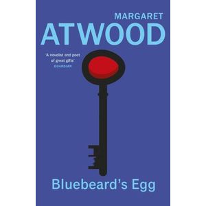 BLUEBEARD'S EGG AND OTHER STORIES - MARGARET ATWOOD
