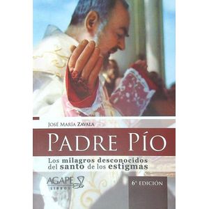 PADRE PIO - LOS MILAGROS DESCONOCIDOS DEL SANTO - LUIS ZAZAN