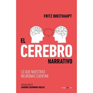 EL CEREBRO NARRATIVO - LO QUE NUESTRAS NEURONAS CUENTAN - BR