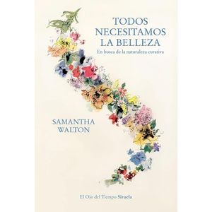 TODOS NECESITAMOS LA BELLEZA - SAMANTHA WALTON