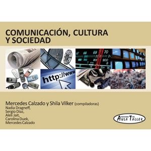 LIBRO COMUNICACION, CULTURA Y SOCIEDAD - AULA TALLER