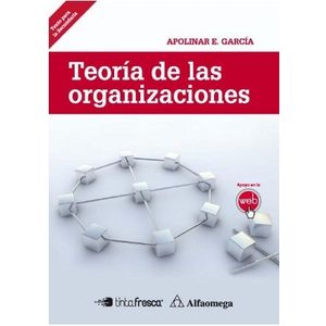 TEORIA DE LAS ORGANIZACIONES - ALFAOMEGA / TINTA FRESCA