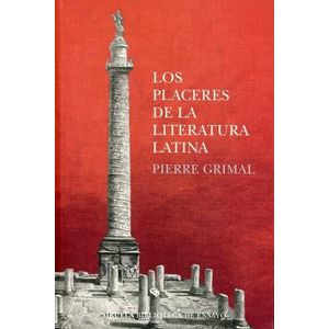LOS PLACERES DE LA LITERATURA LATINA - PIERRE GRIMAL