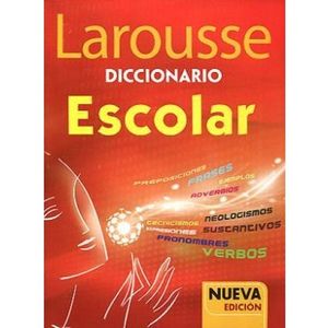 LAROUSSE DICCIONARIO ESCOLAR (NUEVA EDICION)