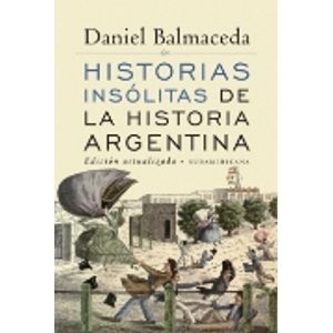 HISTORIAS INSOLITAS DE LA HISTORIA ARGENTINA