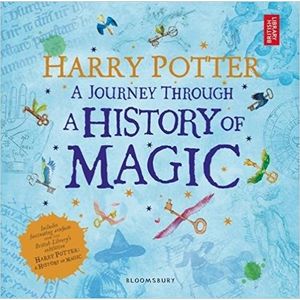 HARRY POTTER A JOURNEY THROUGH THE HISTORY OF MAGIC