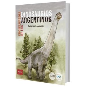 ENCICLOPEDIA DE LOS DINOSAURIOS ARGENTINOS- FEDERICO AGNOLIN