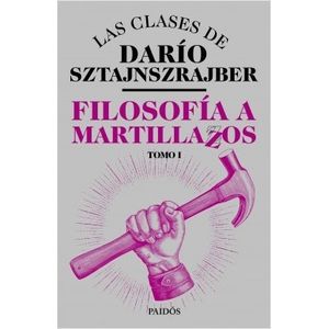 FILOSOFIA A MARTILLAZOS - TOMO 1