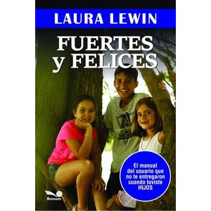 FUERTES Y FELICES - EL MANUAL DEL USUARIO QUE NO TE ENTREGAR