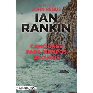 CANCIONES PARA TIEMPOS OSCUROS - IAN RANKIN