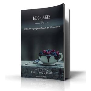 MUG CAKES: TORTAS EN TAZAS PARA HACER EN 10 MINUTOS