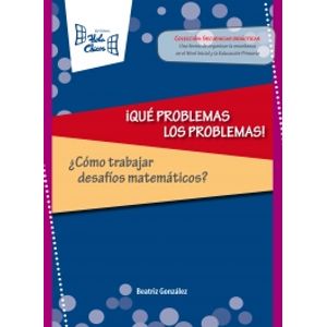 LIBRO ! QUE PROBLEMAS LOS PROBLEMAS! ¿ COMO TRABAJAR DESAFIO