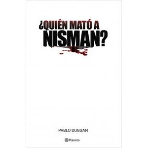 LIBRO ¿ QUIEN MATO A NISMAN ? - PABLO DUGGAN