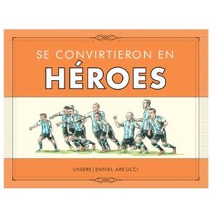 SE CONVIRTIERON EN HÉROES