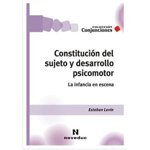 CONSTITUCIÓN DEL SUJETO Y DESARROLLO PSICOMOTOR - LA INFANCI