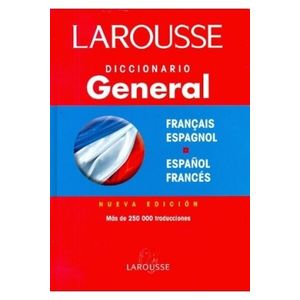 LAROUSSE DICCIONARIO GENERAL FRANCAIS ESPAGNOL - ESPAÑOL FRA