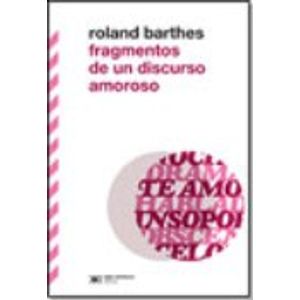 FRAGMENTOS DE UN DISCURSO AMOROSO (EDICION DEFINITIVA)