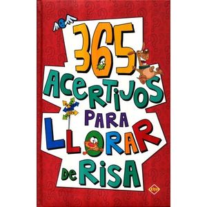 365 ACERTIJOS PARA LLORAR DE RISA