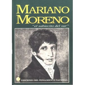 MARIANO MORENO, EL SABIECITO DEL SUR - COLIHUE