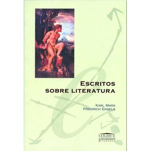 ESCRITOS SOBRE LITERATURA - ENGELS MARX COLIHUE