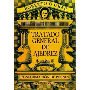TRATADO GENERAL DE AJEDREZ TOMO III - CONFORMACION DE PEONES