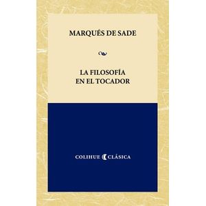 LA FILOSOFIA EN EL TOCADOR - MARQUES DE SADE COLIHUE