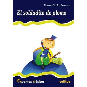 EL SOLDADITO DE PLOMO - CUENTOS CLASICOS COLIHUE