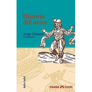 HISTORIA DEL ACTOR, DE LA ESCENA CLASICA AL PRESENTE