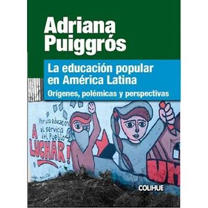 LA EDUCACION POPULAR EN AMERICA LATINA - ORIGENES, POLEMICAS