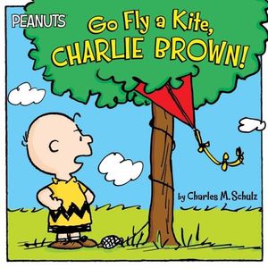 GO FLY A KITE, CHARLIE BROWN ! - CHARLES SCHULZ