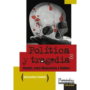 POLITICA Y TRAGEDIA (2DA.EDICION) HAMLET, ENTRE MAQUIAVELO Y