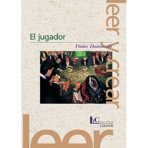 EL JUGADOR - DOSTOIEVSKI LEER Y CREAR COLIHUE