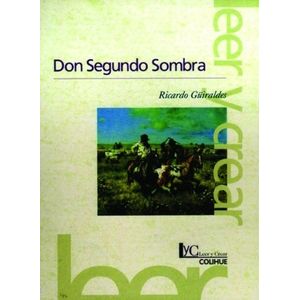 DON SEGUNDO SOMBRA (2DA.EDICION) LEER Y CREAR COLIHUE