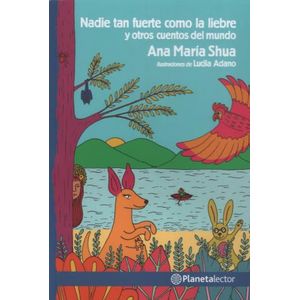NADIE TAN FUERTE COMO LA LIEBRE Y OTROS CUENTOS DEL MUNDO -