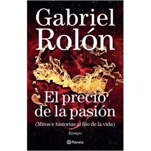 EL PRECIO DE LA PASION (MITOS E HISTORIAS AL FILO DE LA VIDA