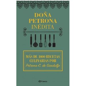 DOÑA PETRONA INEDITA - MAS DE 1000 RECETAS CULINARIAS