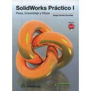 SOLIDWORKS PRACTICO I. PIEZA, ENSAMBLAJE Y DIBUJO - GOMEZ GO