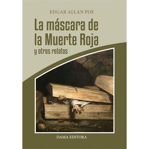LA MASCARA DE LA MUERTE ROJA Y OTROS RELATOS