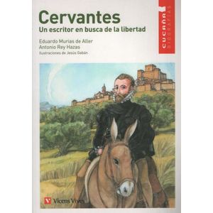 CERVANTES. UN ESCRITOR EN BUSCA DE LA LIBERTAD - CUCAÑA BIOG