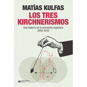 LOS TRES KIRCHNERISMOS (2019) - UNA HISTORIAL DE LA ECONOMIA