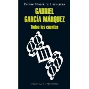 TODOS LOS CUENTOS - GABRIEL GARCIA MARQUEZ