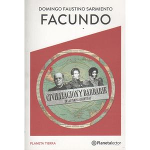 FACUNDO - CIVILIZACION Y BARBARIE EN LAS PAMPAS ARGENTINAS -