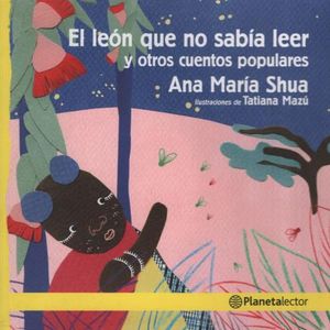 EL LEON QUE NO SABIA LEER Y OTROS CUENTOS POPULARES - PLANET