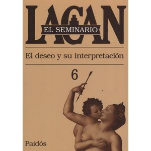 SEMINARIO VOL.6: EL DESEO Y SU INTERPRETACION