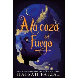 A LA CAZA DEL FUEGO - HAFSAH FAIZAL