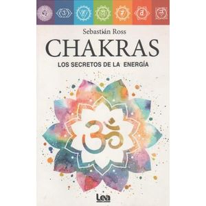 CHAKRAS - LOS SECRETOS DE LA ENERGIA (NUEVA EDICION)
