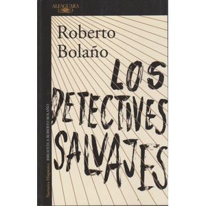 LOS DETECTIVES SALVAJES - ROBERTO BOLAÑO